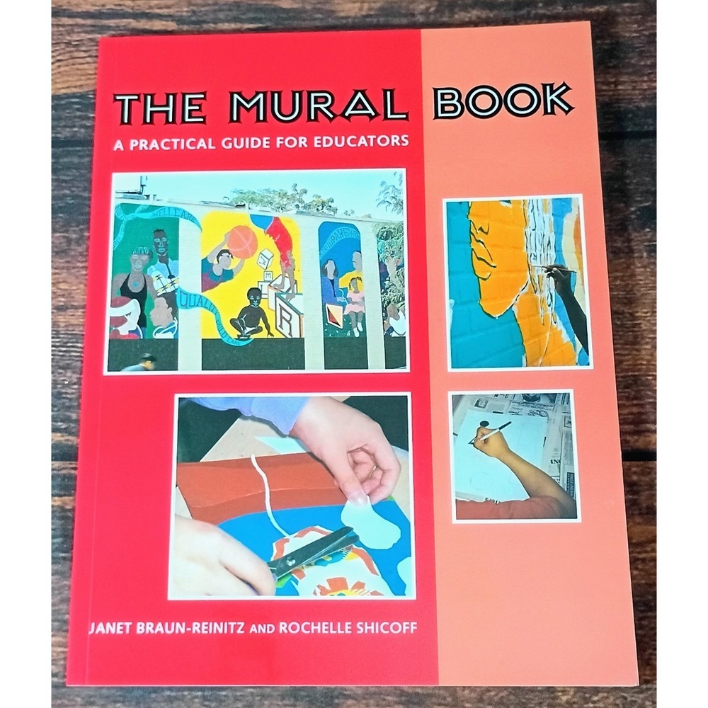 The Mural Book A Practical Guide for Educators Braun-Reinitz Shicoff
